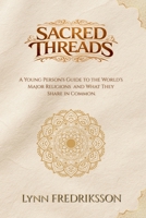 Sacred Threads: A Young Person's Guide to the World's Major Religions and What They Share in Common B0GPCDWX3H Book Cover