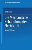 Die Mechanische Behandlung Der Electricität 1019087978 Book Cover