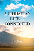 A Christian Life.....Connected B0C7YYSFHV Book Cover