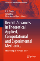 Recent Advances in Theoretical, Applied, Computational and Experimental Mechanics: Proceedings of ICTACEM 2017 9811511888 Book Cover