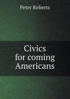Civics for Coming Americans 1171653549 Book Cover