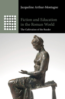Fiction and Education in the Roman World: The Cultivation of the Reader 100972164X Book Cover