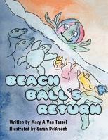 Beach Ball's Return 145122124X Book Cover