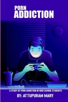 A study of porn addiction in high school students 9678008351 Book Cover