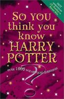 So You Think You Know Harry Potter? 0340866098 Book Cover
