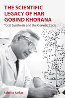 Scientific Legacy of Har Gobind Khorana : Total Synthesis and the Genetic Code 1801360138 Book Cover