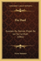 Du Duel: Examen Du Dernier Projet De Loi Sur Le Duel (1861) 1168023068 Book Cover