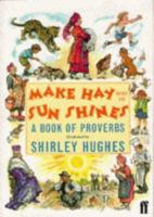 Make Hay While the Sun Shines: Book of Proverbs 0571194397 Book Cover