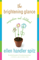 The Brightening Glance: Imagination and Childhood 0375420584 Book Cover