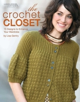 The Crochet Closet: 21 Designs to Enhance Your Wardrobe (Leisure Arts #4800)