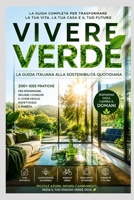 VIVERE VERDE La guida pratica alla sostenibilità per gli italiani: Come ridurre l'impatto ambientale, risparmiare e vivere meglio ogni giorno in Italia B0H6WXHDQZ Book Cover