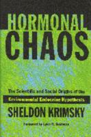 Hormonal Chaos: The Scientific and Social Origins of the Environmental Endocrine Hypothesis 0801872529 Book Cover