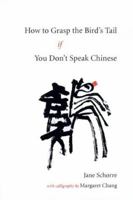 How to Grasp the Bird's Tail: Meaning and Metaphor in T'AI Chi 1556433360 Book Cover