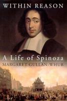 Within Reason: A Life of Spinoza 0312253583 Book Cover