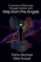 A Journey of Discovery through Intuition with Help from the Angels 0996578579 Book Cover