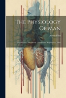 The Physiology Of Man: Introduction. The Blood. Circulation. Respiration. 1866 1022550578 Book Cover