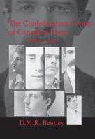 The Confederation Group of Canadian Poets, 1880-1897 1442626399 Book Cover