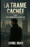 La Trame Cachée: Les Mémoires Oubliées (French Edition) B0FJ2QQKP8 Book Cover