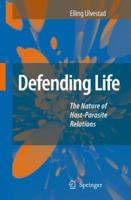 Defending Life: The nature of host-parasite relations 1402056753 Book Cover