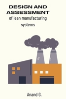 Design and assessment of lean manufacturing systems 3273351179 Book Cover