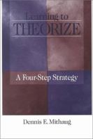 Learning to Theorize: A Four-Step Strategy 076190980X Book Cover