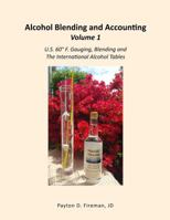 Alcohol Blending and Accounting Volume 1: U.S. 60° F. Gauging, Blending and the International Alcohol Tables 1732012407 Book Cover