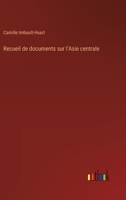Recueil de documents sur l'Asie centrale 3388789231 Book Cover