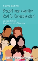 Braucht man eigentlich Real für Bundeskanzler?: Schulgeschichten - Original und keine Fälschung 3756220133 Book Cover