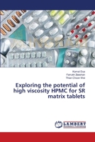 Exploring the potential of high viscosity HPMC for SR matrix tablets 3659415898 Book Cover