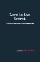 Love is the Secret. Personal Internet Address & Password Logbook, Easy Password Tracker,  5.06x7.81 inches Notebook, 160 pages. 1699663971 Book Cover