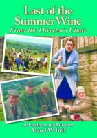 Last of the Summer Wine - From the Director's Chair 0956683428 Book Cover