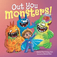 Out You Monsters!: A Children's Picture Book about Facing Fear for Kids Ages 4-8 B0FDYCNWHH Book Cover