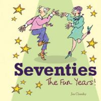 Seventies: The Fun Years! 1849531161 Book Cover