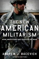 The New American Militarism: How Americans Are Seduced by War 0199931763 Book Cover