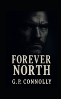 Forever North: How far would you go to save the last person who matters? B0GDZZ544D Book Cover