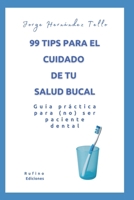 99 tips para el cuidado de tu salud bucal: Guía práctica para (no) ser paciente dental (Spanish Edition) B0F4F4Q44G Book Cover