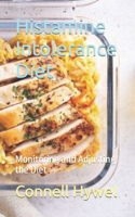 Histamine Intolerance Diet: Monitoring and Adjusting the Diet B0CM7MTLN9 Book Cover