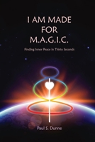 I am made for M.A.G.I.C.: Finding inner peace in 30 seconds 0646875981 Book Cover