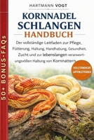 KORNNADEL-SCHLANGEN HANDBUCH: Der vollständige Leitfaden zur Pflege, Fütterung, Haltung, Handhabung, Gesundheit, Zucht und zur lebenslangen ... Haltung von Kornnattern (German Edition) B0GQJ9HND8 Book Cover