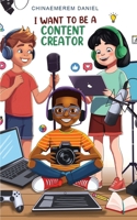 I want to be a content creator B0F1NKYVPQ Book Cover