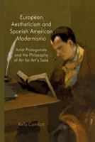 European Aestheticism and Spanish American Modernismo: Artist Protagonists and the Philosophy of Art for Art's Sake 0230278094 Book Cover