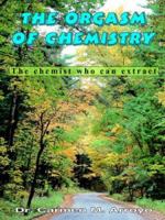 The Orgasm of Chemistry: The chemist who can extract 1418419907 Book Cover