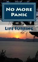 No More Panic!: A Guide to overcoming panic attacks and recovering from panic disorder 1496113853 Book Cover
