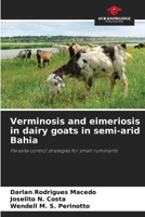 Verminosis and eimeriosis in dairy goats in semi-arid Bahia 6208179009 Book Cover