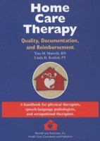 Home Care Therapy: Quality, Documentation, and Reimbursement 0964780127 Book Cover
