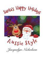 Santa's Happy Holidays, Aussie Style 0368162788 Book Cover