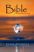 The Pressure Cleaning Bible: Marketing: Proven Secrets of the Pros for Winning Marketing Strategies 1453859101 Book Cover