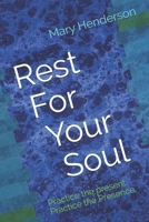 Rest For Your Soul: Practice the present. Practice the Presence. B093RS7GFK Book Cover