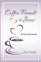 Coffee, Friends & Jesus: 31 Day Devotional B095GJ5NWY Book Cover