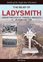 The Relief of Ladysmith: Breakthrough at Thukela Heights, 13-28 February 1900 1928211453 Book Cover